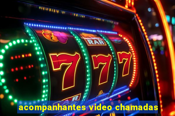 acompanhantes video chamadas